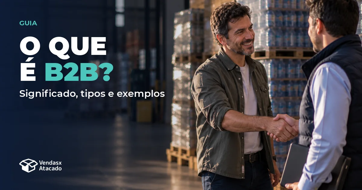 Capa: O que é B2B?. Significado, tipos e exemplos